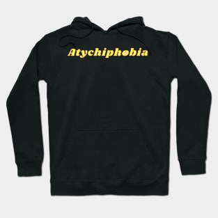 Atychiphobia design Hoodie